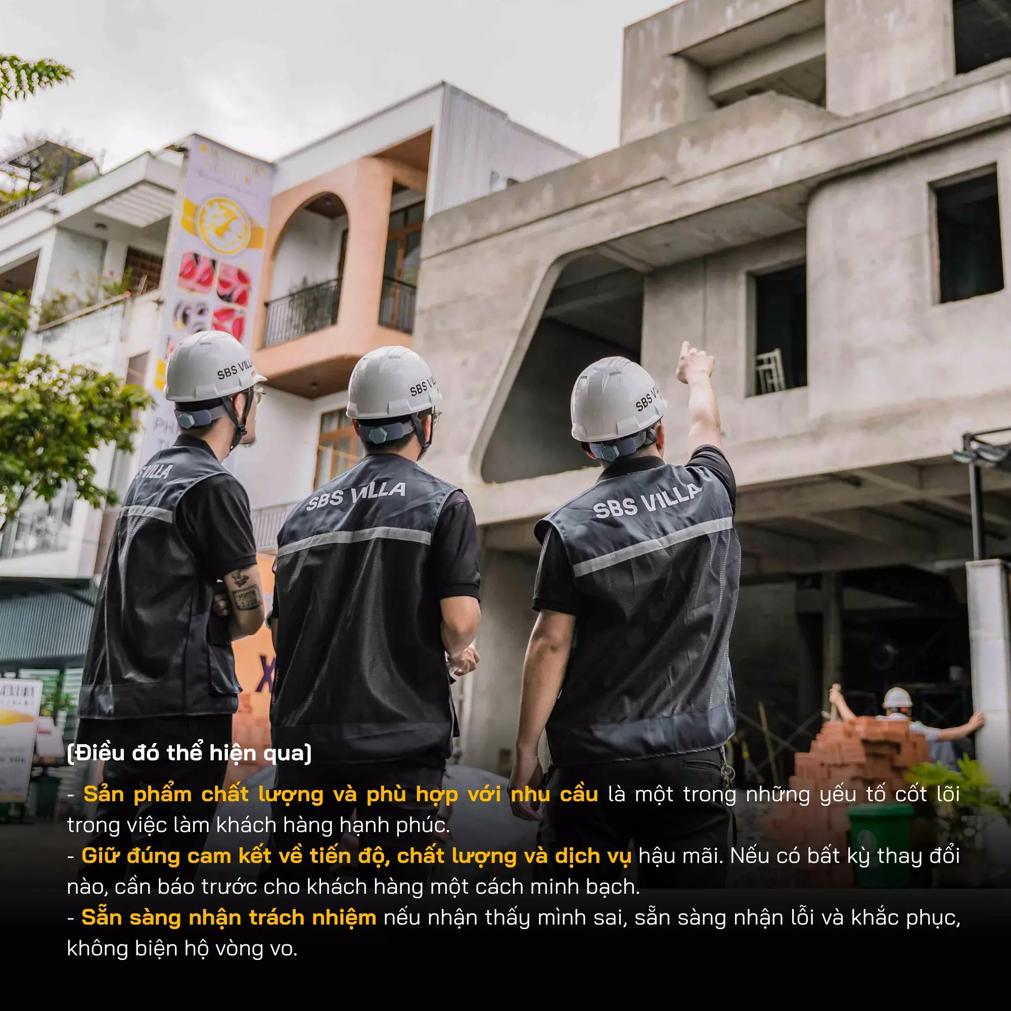 Cam kết về tiến độ, chất lượng và dịch vụ hậu mãi là một trong những điều để làm khách hàng hạnh phúc.