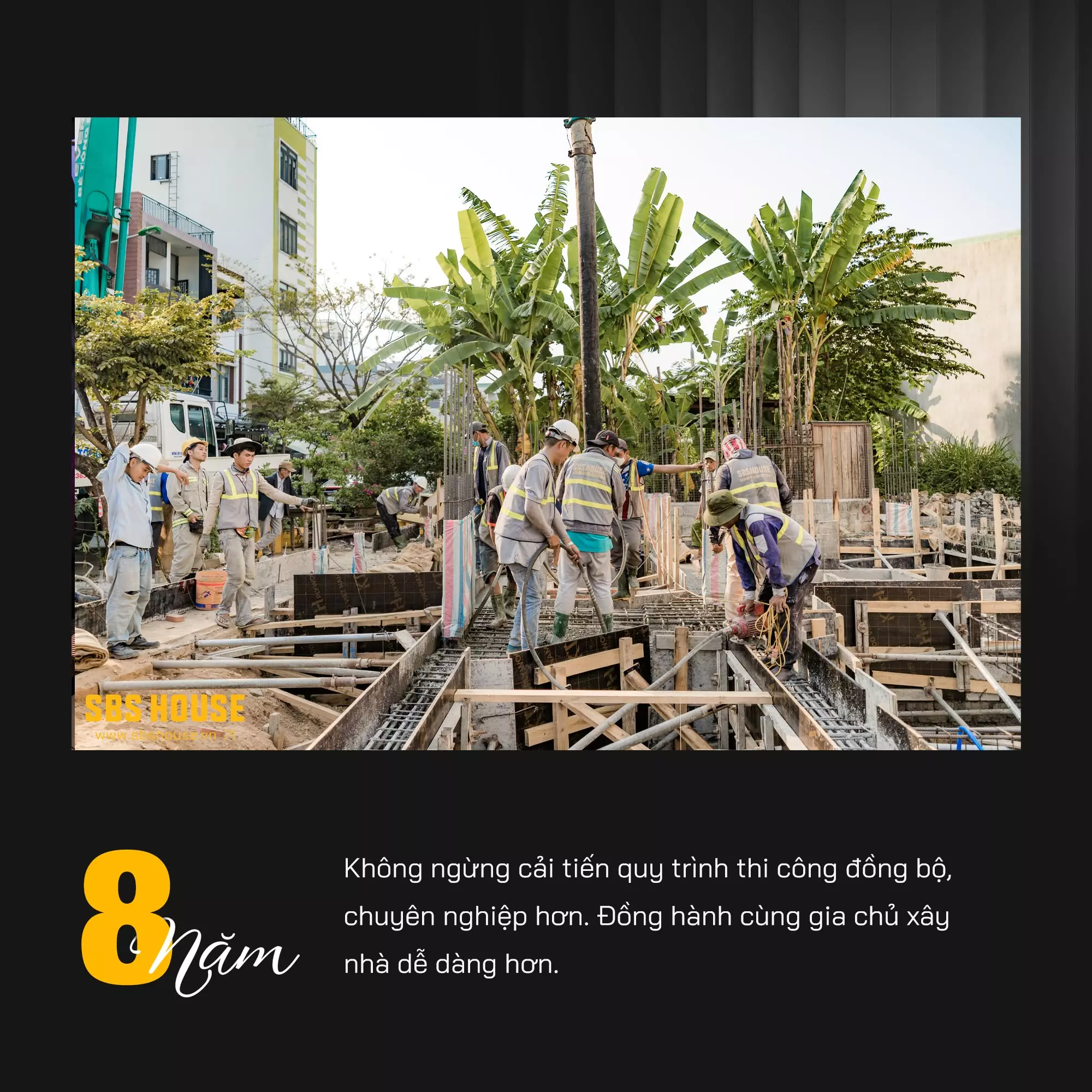 8 năm không ngừng cải tiến quy trình thi công 